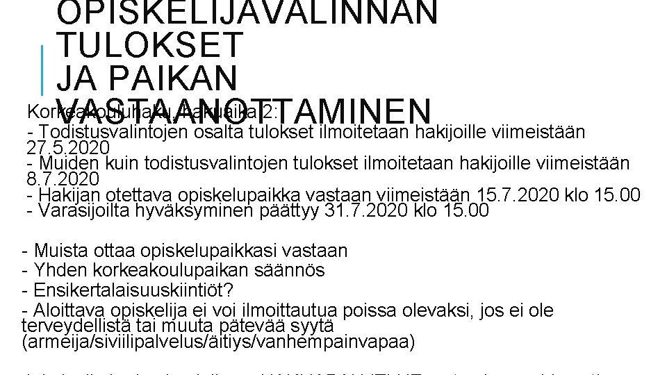 OPISKELIJAVALINNAN TULOKSET JA PAIKAN Korkeakouluhaku, hakuaika 2: VASTAANOTTAMINEN - Todistusvalintojen osalta tulokset ilmoitetaan hakijoille