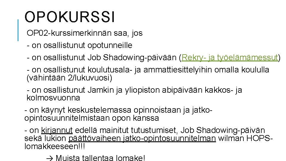 OPOKURSSI OP 02 -kurssimerkinnän saa, jos - on osallistunut opotunneille - on osallistunut Job