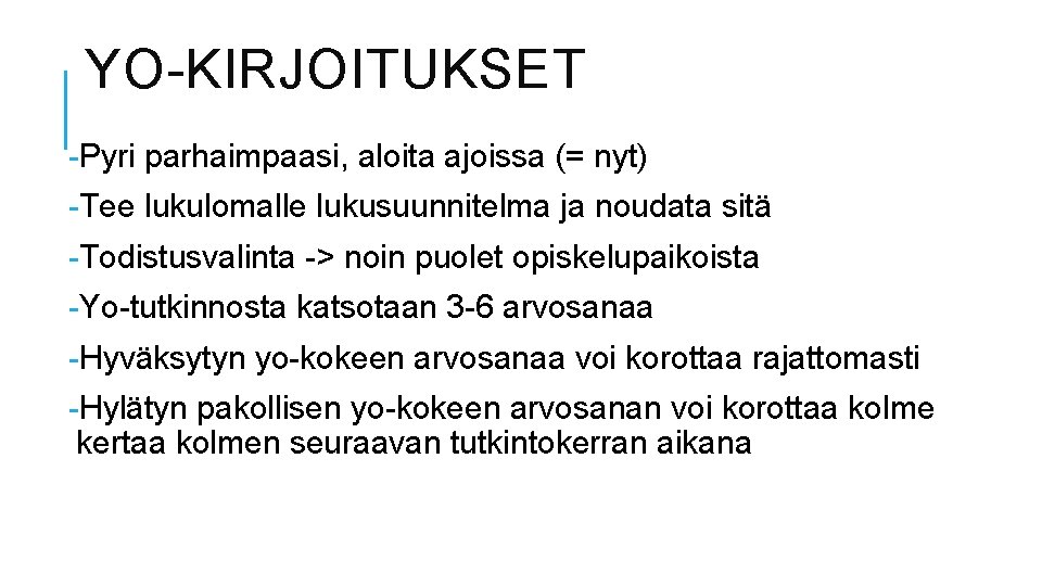 YO-KIRJOITUKSET -Pyri parhaimpaasi, aloita ajoissa (= nyt) -Tee lukulomalle lukusuunnitelma ja noudata sitä -Todistusvalinta