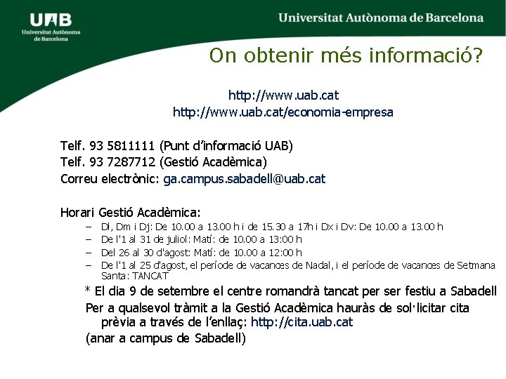 On obtenir més informació? http: //www. uab. cat/economia-empresa Telf. 93 5811111 (Punt d’informació UAB)