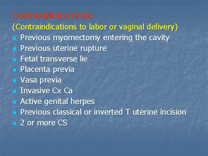 CONTRAINDICATIONS (Contraindications to labor or vaginal delivery) n Previous myomectomy entering the cavity n