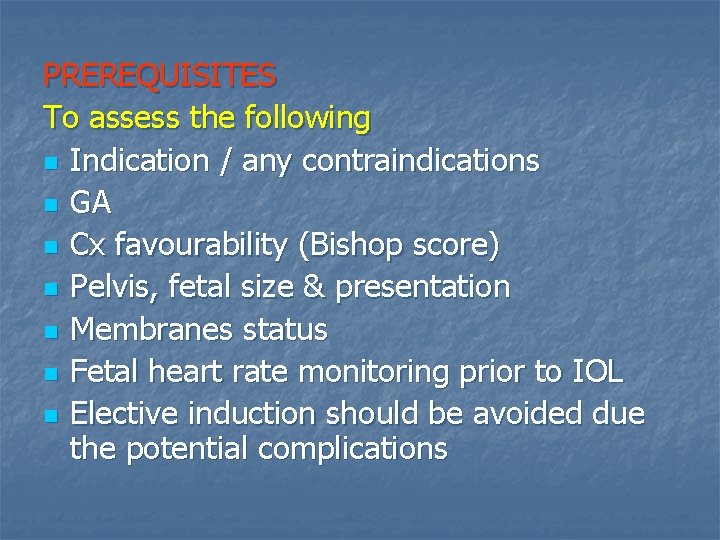 PREREQUISITES To assess the following n Indication / any contraindications n GA n Cx