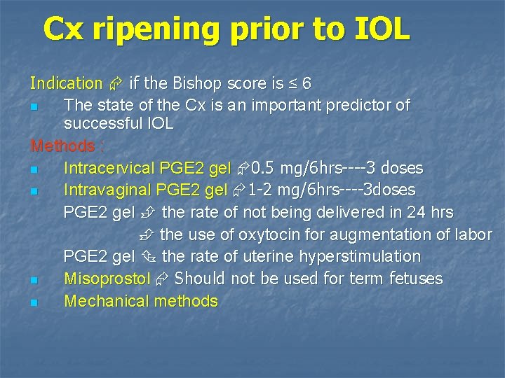 Cx ripening prior to IOL Indication if the Bishop score is ≤ 6 n