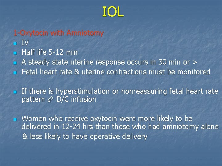 IOL 1 -Oxytocin with Amniotomy n IV n Half life 5 -12 min n
