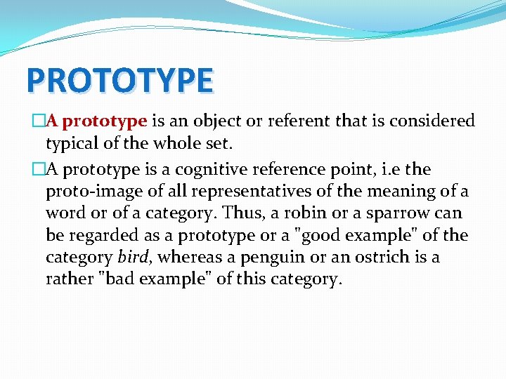 PROTOTYPE �A prototype is an object or referent that is considered typical of the PROTOTYPE �A prototype is an object or referent that is considered typical of the