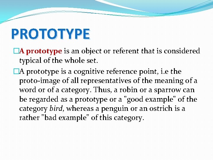 PROTOTYPE �A prototype is an object or referent that is considered typical of the