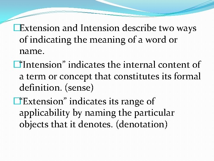 �Extension and Intension describe two ways of indicating the meaning of a word or