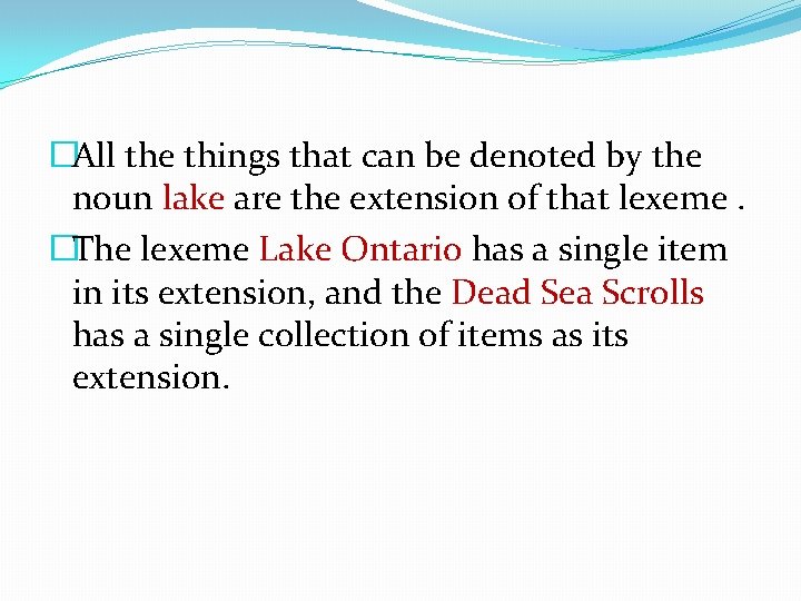 �All the things that can be denoted by the noun lake are the extension �All the things that can be denoted by the noun lake are the extension
