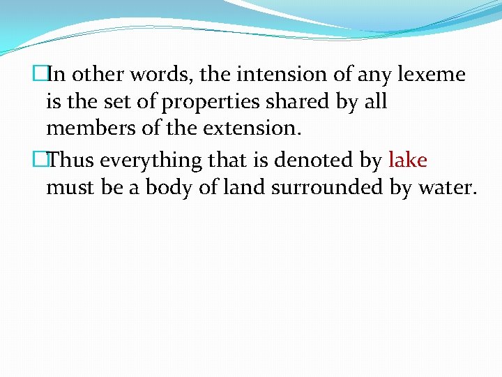 �In other words, the intension of any lexeme is the set of properties shared �In other words, the intension of any lexeme is the set of properties shared