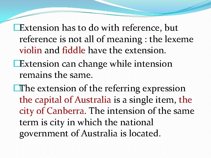 �Extension has to do with reference, but reference is not all of meaning : �Extension has to do with reference, but reference is not all of meaning :