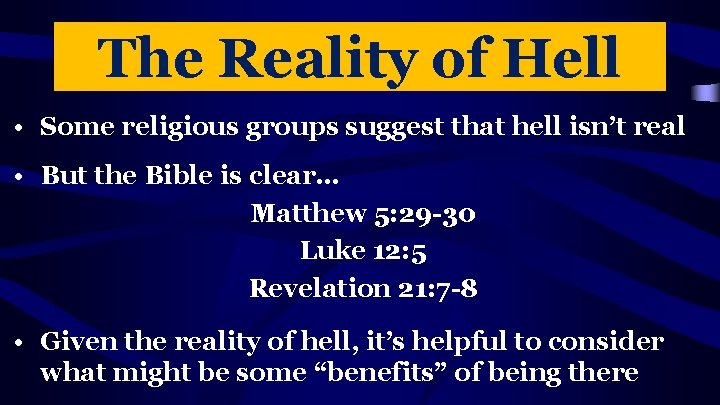 The Reality of Hell • Some religious groups suggest that hell isn’t real •