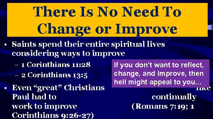 There Is No Need To Change or Improve • Saints spend their entire spiritual