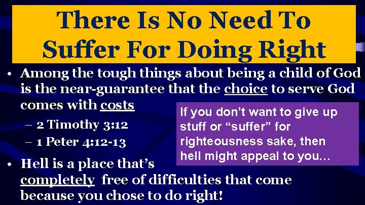 There Is No Need To Suffer For Doing Right • Among the tough things