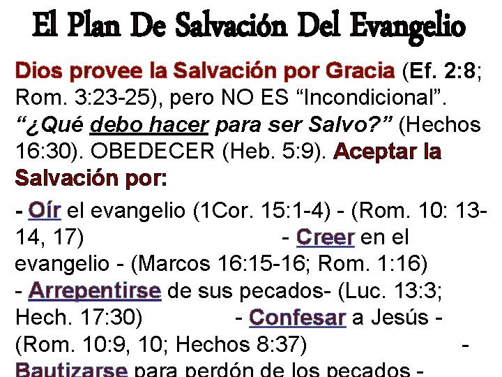 Dios provee la Salvación por Gracia (Ef. 2: 8; Rom. 3: 23 -25), pero