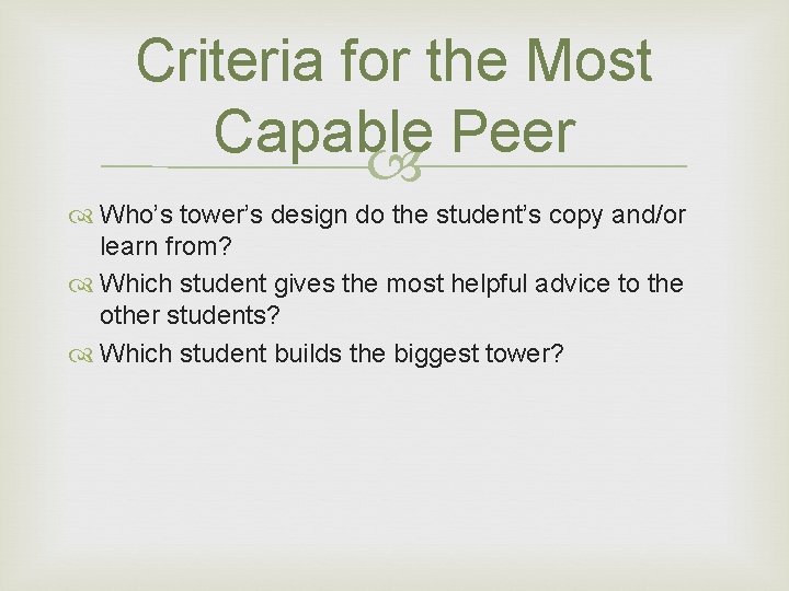 Criteria for the Most Capable Peer Who’s tower’s design do the student’s copy and/or