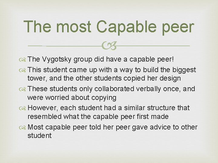 The most Capable peer The Vygotsky group did have a capable peer! This student