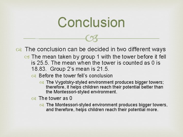 Conclusion The conclusion can be decided in two different ways The mean taken by