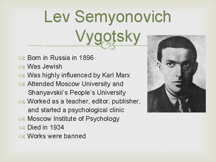 Lev Semyonovich Vygotsky Born in Russia in 1896 Was Jewish Was highly influenced by