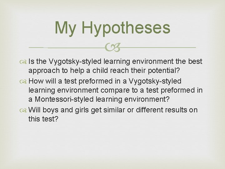 My Hypotheses Is the Vygotsky-styled learning environment the best approach to help a child