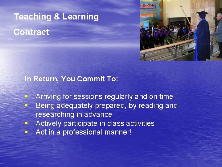 Teaching & Learning Contract In Return, You Commit To: § § Arriving for sessions