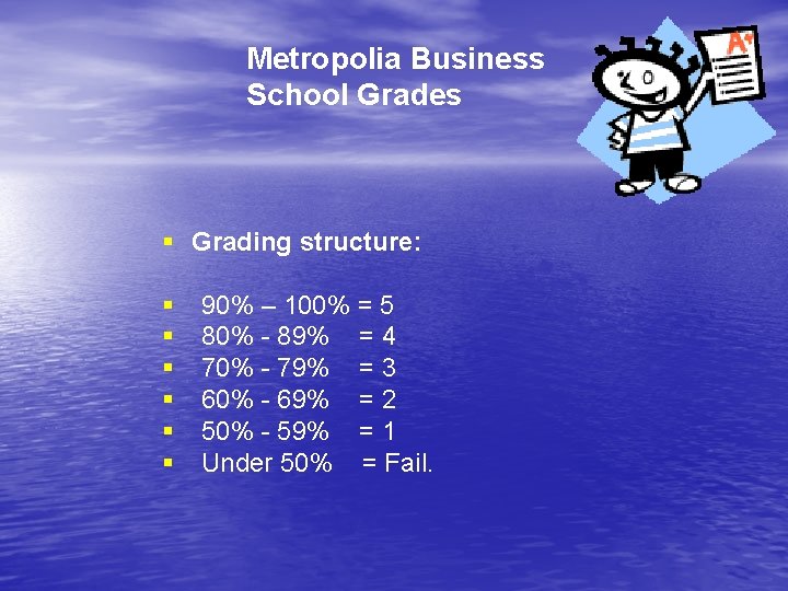 Metropolia Business School Grades § Grading structure: § § § 90% – 100% =