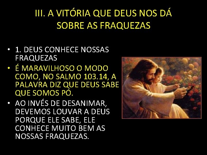 III. A VITÓRIA QUE DEUS NOS DÁ SOBRE AS FRAQUEZAS • 1. DEUS CONHECE