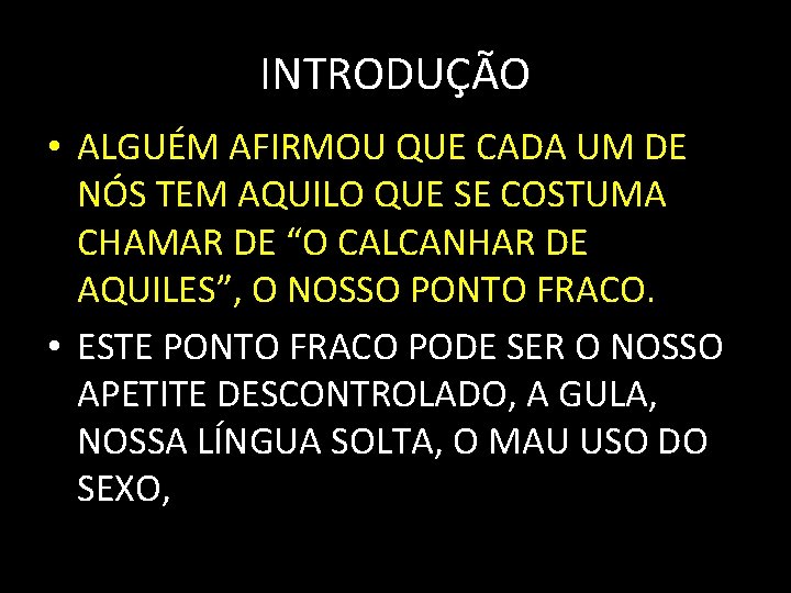 INTRODUÇÃO • ALGUÉM AFIRMOU QUE CADA UM DE NÓS TEM AQUILO QUE SE COSTUMA