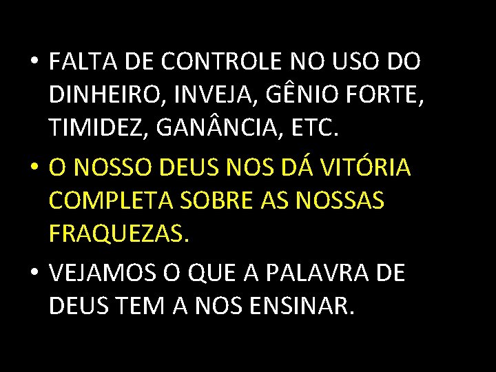  • FALTA DE CONTROLE NO USO DO DINHEIRO, INVEJA, GÊNIO FORTE, TIMIDEZ, GAN