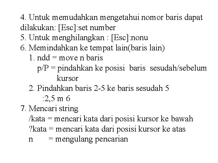 4. Untuk memudahkan mengetahui nomor baris dapat dilakukan: [Esc]: set number 5. Untuk menghilangkan