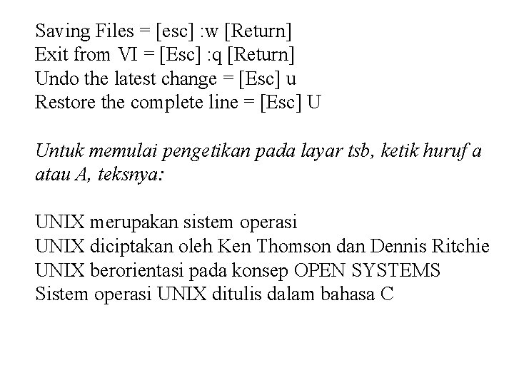 Saving Files = [esc] : w [Return] Exit from VI = [Esc] : q
