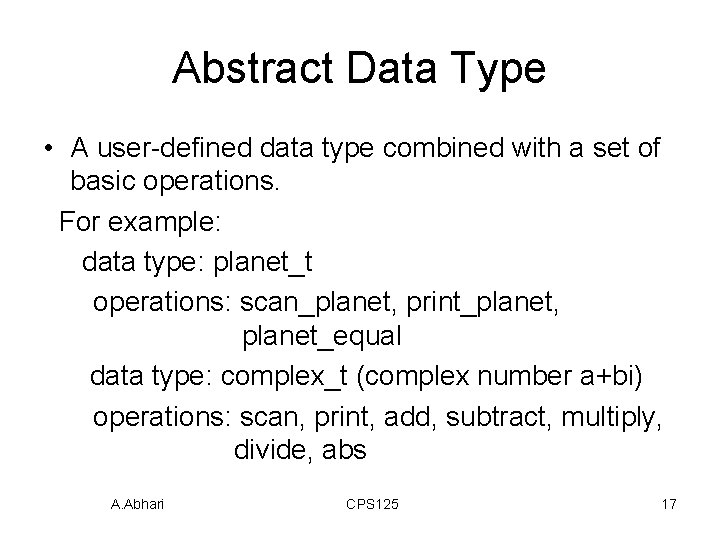 Abstract Data Type • A user-defined data type combined with a set of basic