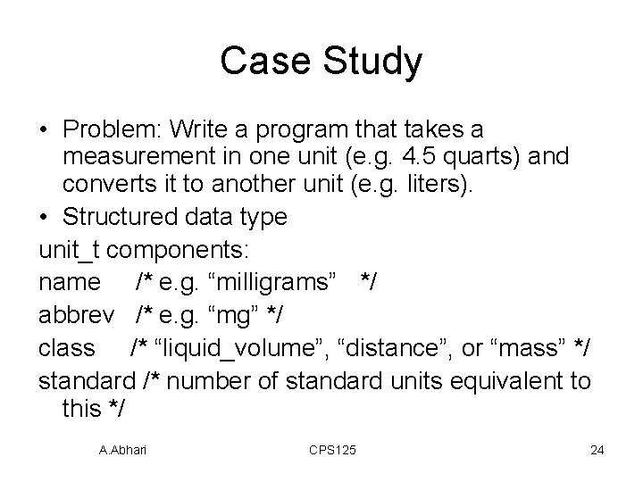 Case Study • Problem: Write a program that takes a measurement in one unit
