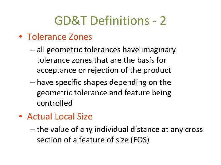 GD&T Definitions - 2 • Tolerance Zones – all geometric tolerances have imaginary tolerance