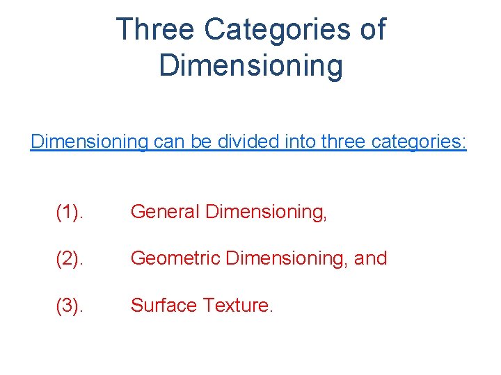 Three Categories of Dimensioning can be divided into three categories: (1). General Dimensioning, (2).