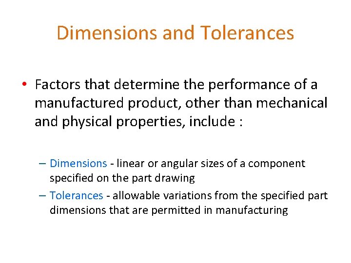 Dimensions and Tolerances • Factors that determine the performance of a manufactured product, other