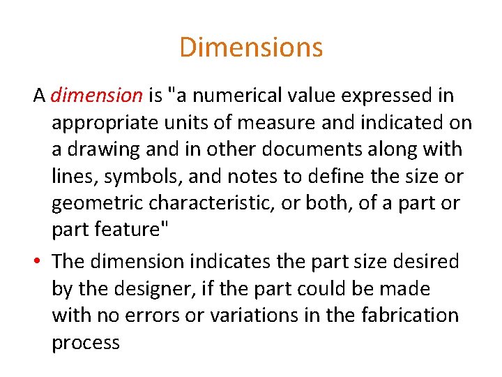 Dimensions A dimension is "a numerical value expressed in appropriate units of measure and