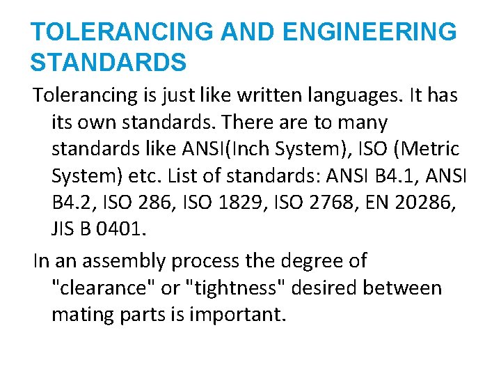 TOLERANCING AND ENGINEERING STANDARDS Tolerancing is just like written languages. It has its own