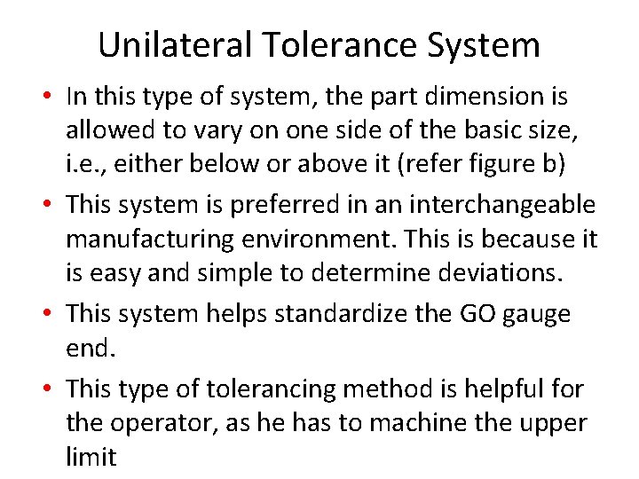 Unilateral Tolerance System • In this type of system, the part dimension is allowed