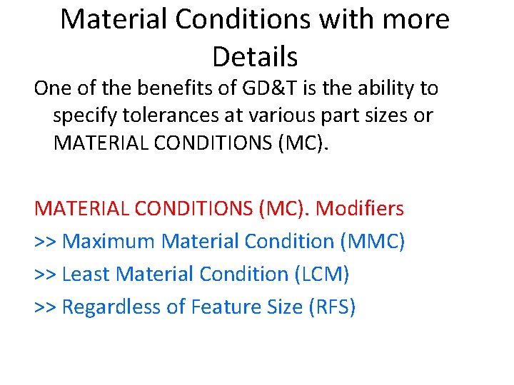 Material Conditions with more Details One of the benefits of GD&T is the ability