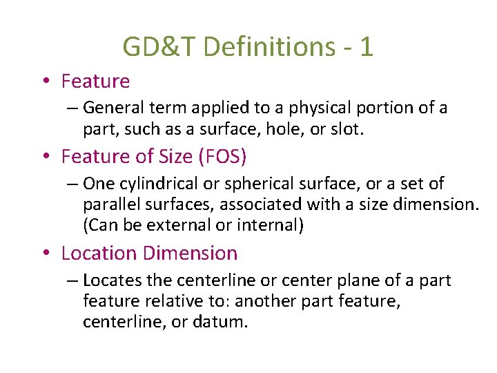 GD&T Definitions - 1 • Feature – General term applied to a physical portion