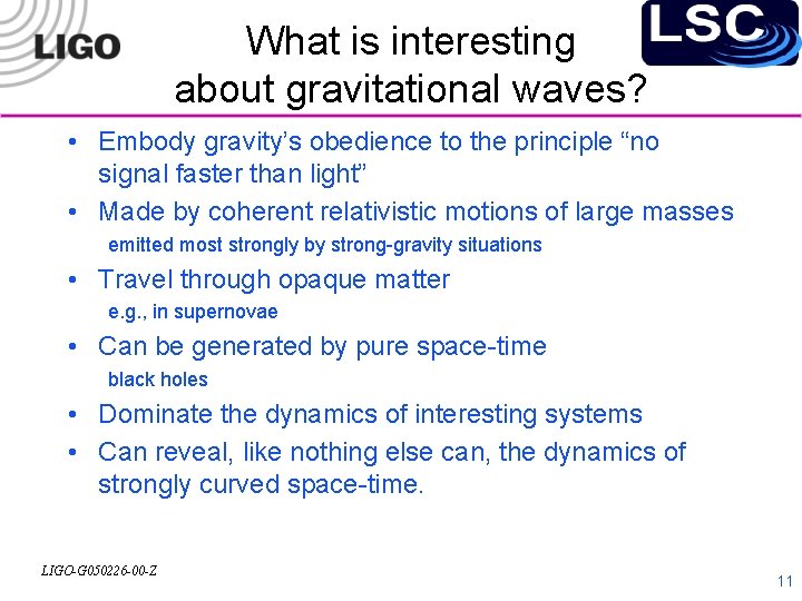 What is interesting about gravitational waves? • Embody gravity’s obedience to the principle “no