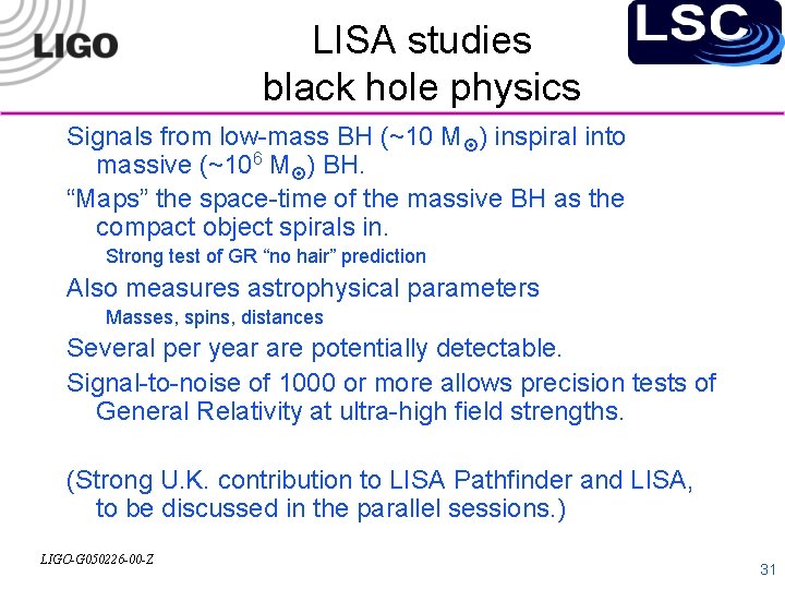 LISA studies black hole physics Signals from low-mass BH (~10 M ) inspiral into