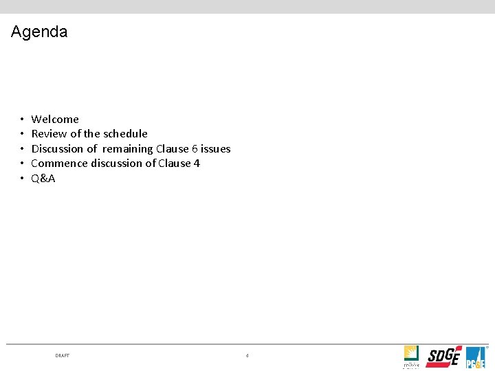 Agenda • • • Welcome Review of the schedule Discussion of remaining Clause 6