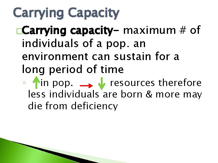 Carrying Capacity �Carrying capacity- maximum # of individuals of a pop. an environment can