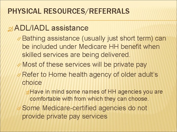 PHYSICAL RESOURCES/REFERRALS ADL/IADL assistance Bathing assistance (usually just short term) can be included under