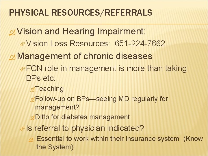 PHYSICAL RESOURCES/REFERRALS Vision and Hearing Impairment: Vision Loss Resources: 651 -224 -7662 Management of