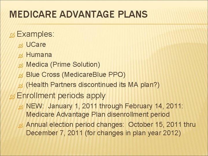 MEDICARE ADVANTAGE PLANS Examples: UCare Humana Medica (Prime Solution) Blue Cross (Medicare. Blue PPO)