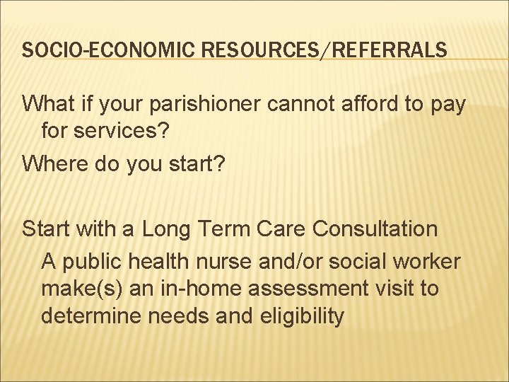 SOCIO-ECONOMIC RESOURCES/REFERRALS What if your parishioner cannot afford to pay for services? Where do