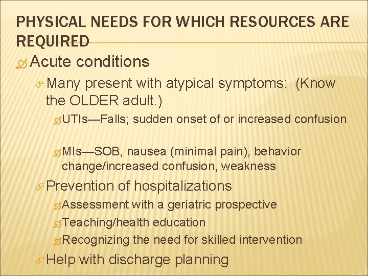 PHYSICAL NEEDS FOR WHICH RESOURCES ARE REQUIRED Acute conditions Many present with atypical symptoms: