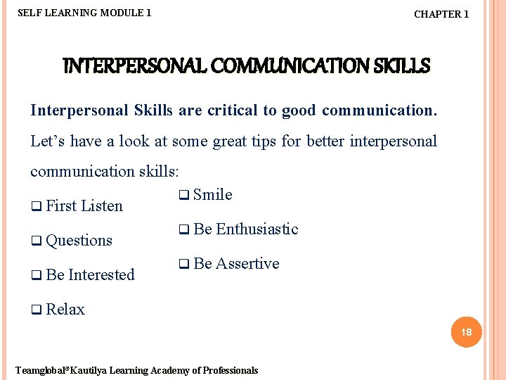 SELF LEARNING MODULE 1 CHAPTER 1 INTERPERSONAL COMMUNICATION SKILLS Interpersonal Skills are critical to